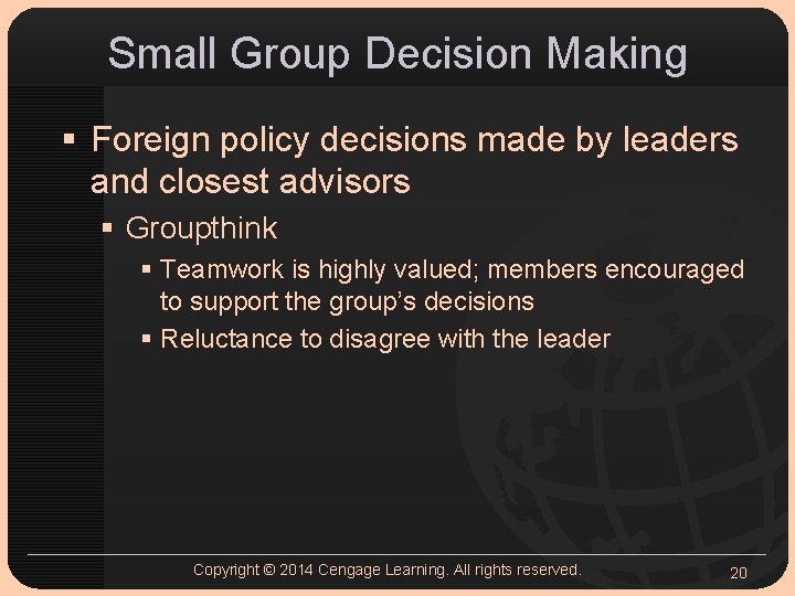 Small Group Decision Making § Foreign policy decisions made by leaders and closest advisors