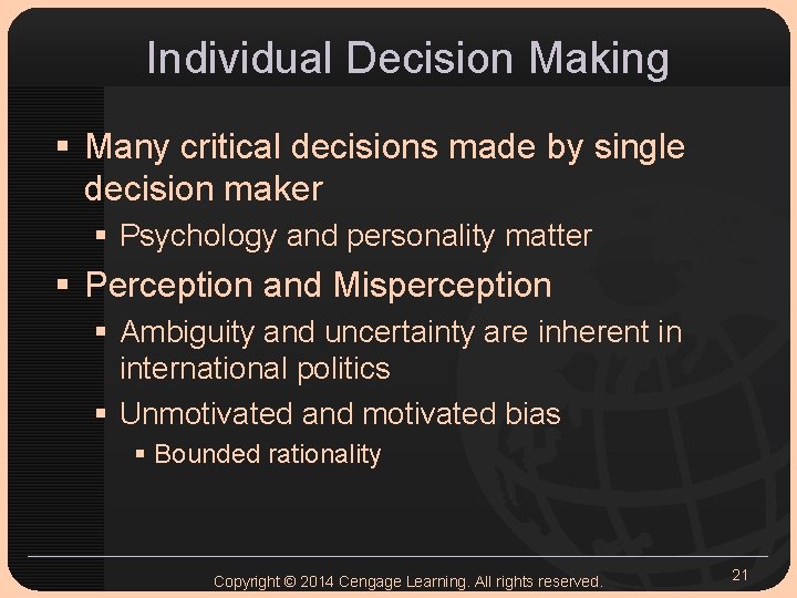 Individual Decision Making § Many critical decisions made by single decision maker § Psychology