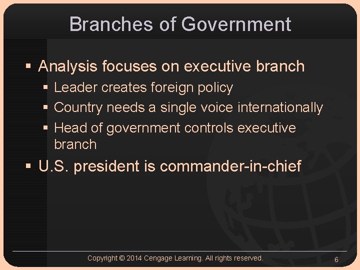 Branches of Government § Analysis focuses on executive branch § Leader creates foreign policy