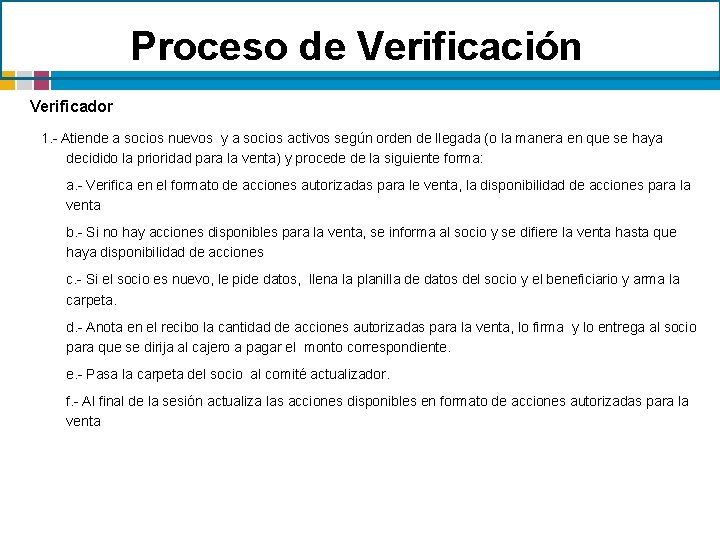 Proceso de Verificación Verificador 1. - Atiende a socios nuevos y a socios activos