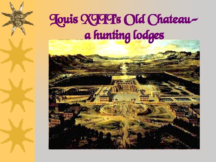 Louis XIII’s Old Chateaua hunting lodges 