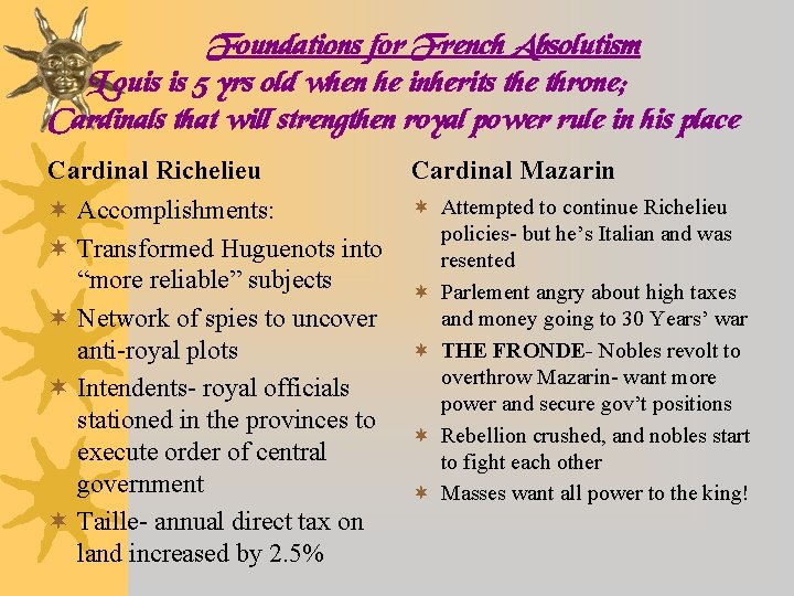 Foundations for French Absolutism L ouis is 5 yrs old when he inherits the
