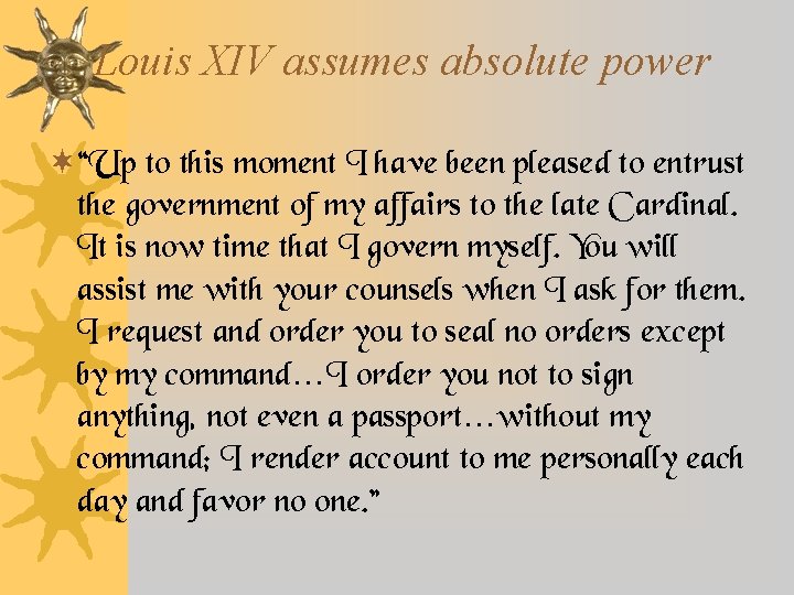 Louis XIV assumes absolute power ¬“Up to this moment I have been pleased to