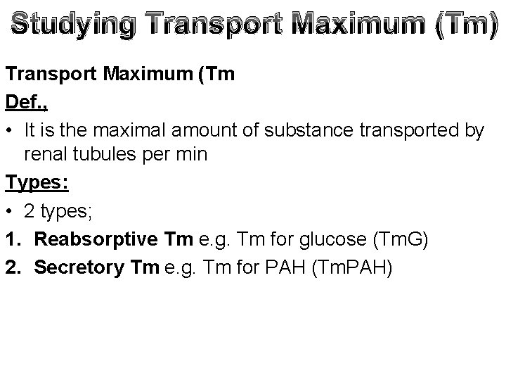 Studying Transport Maximum (Tm) Transport Maximum (Tm Def. , • It is the maximal