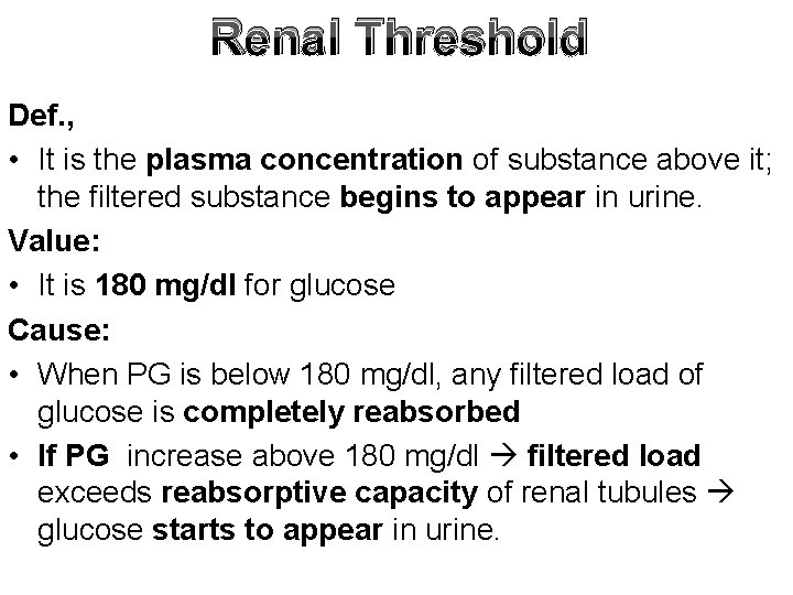 Renal Threshold Def. , • It is the plasma concentration of substance above it;