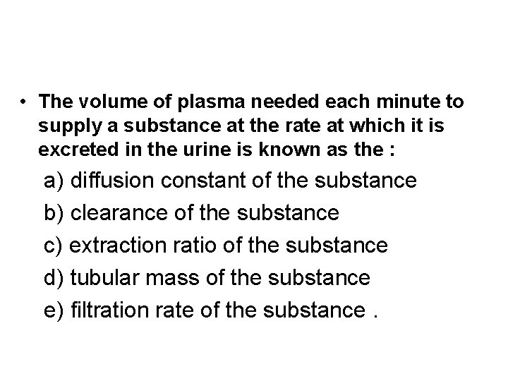 • The volume of plasma needed each minute to supply a substance at