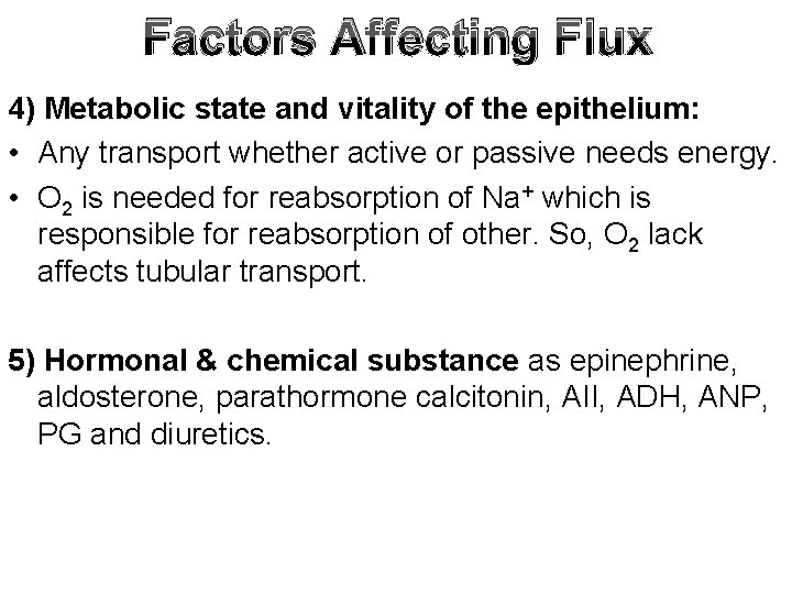 Factors Affecting Flux 4) Metabolic state and vitality of the epithelium: • Any transport