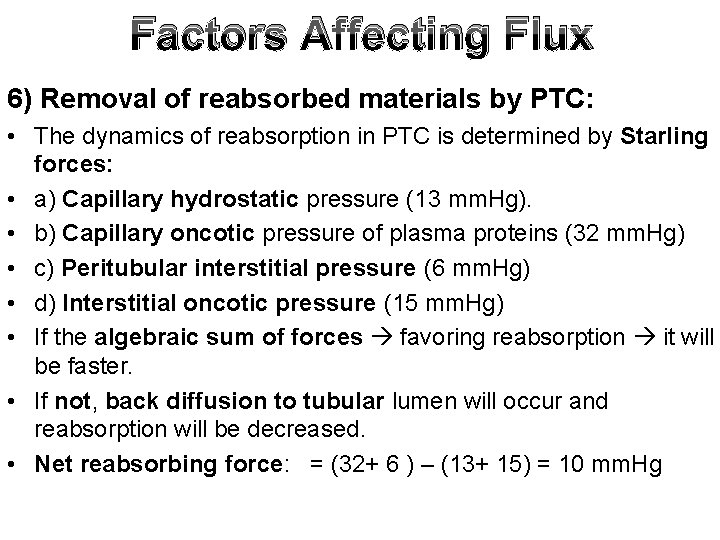 Factors Affecting Flux 6) Removal of reabsorbed materials by PTC: • The dynamics of