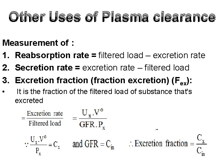 Other Uses of Plasma clearance Measurement of : 1. Reabsorption rate = filtered load