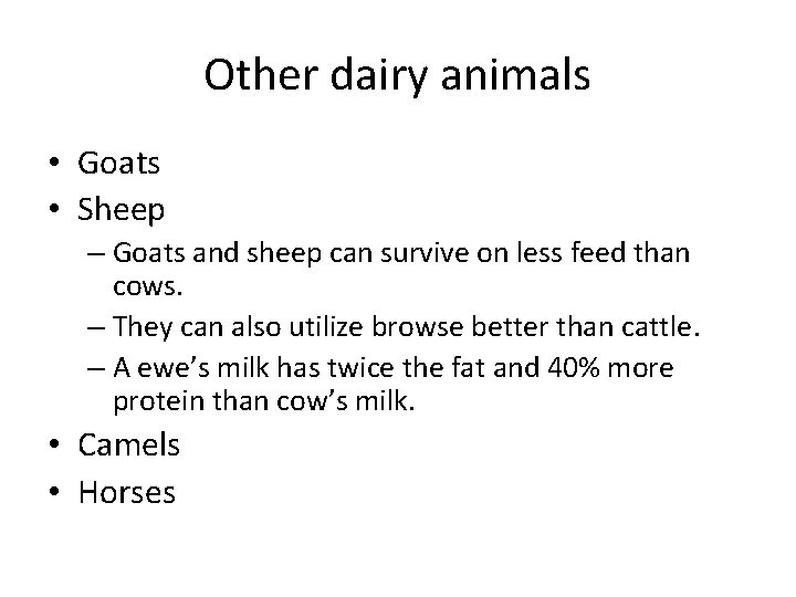 Other dairy animals • Goats • Sheep – Goats and sheep can survive on