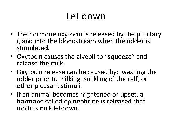 Let down • The hormone oxytocin is released by the pituitary gland into the