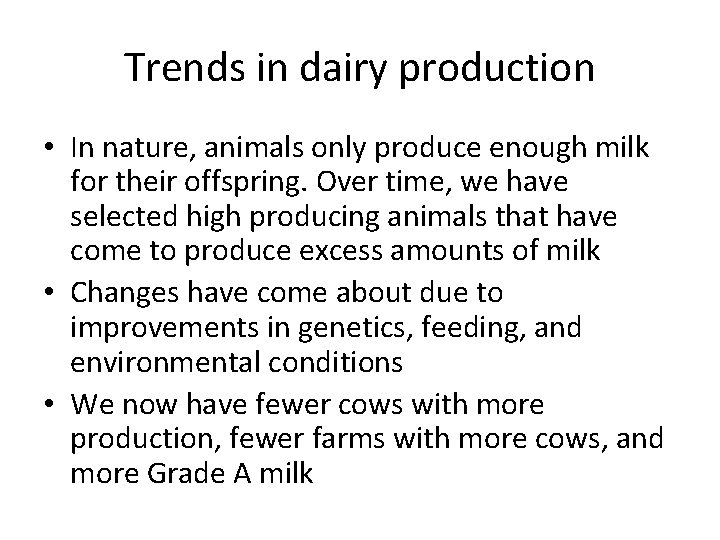 Trends in dairy production • In nature, animals only produce enough milk for their