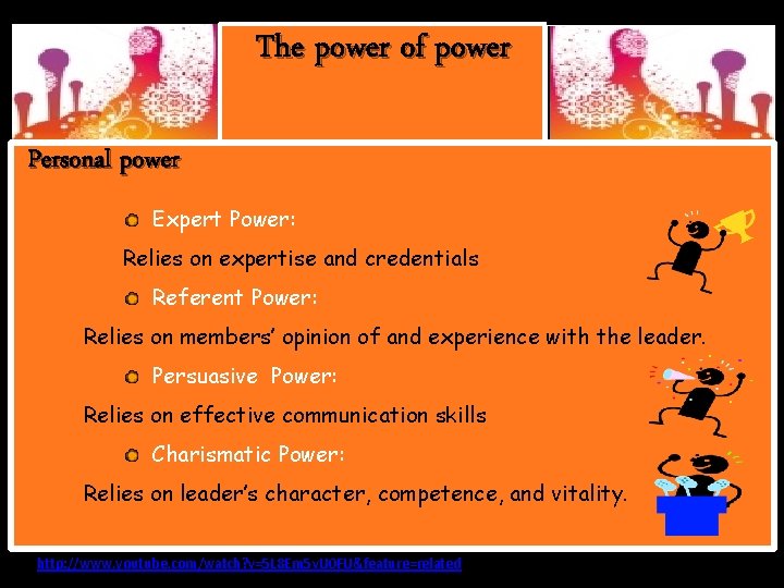 The power of power Personal power Expert Power: Relies on expertise and credentials Referent