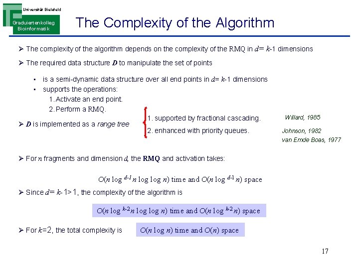 Universität Bielefeld Graduiertenkolleg Bioinformatik The Complexity of the Algorithm Ø The complexity of the