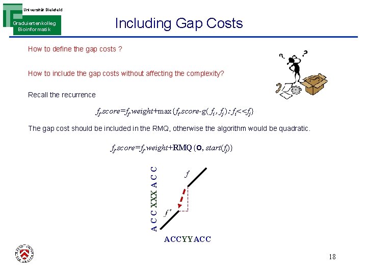 Universität Bielefeld Graduiertenkolleg Bioinformatik Including Gap Costs How to define the gap costs ?