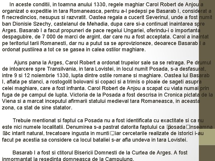 In aceste conditii, in toamna anului 1330, regele maghiar Carol Robert de Anjou a