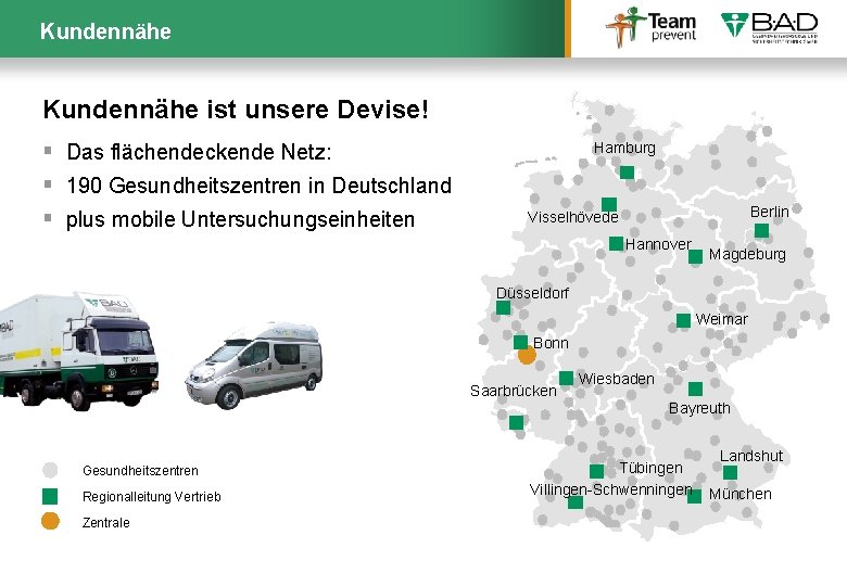 Kundennähe ist unsere Devise! § Das flächendeckende Netz: § 190 Gesundheitszentren in Deutschland §