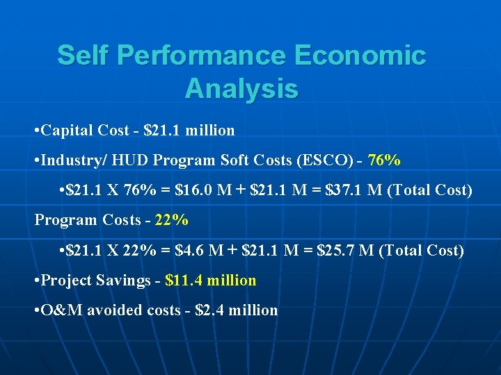 Self Performance Economic Analysis • Capital Cost - $21. 1 million • Industry/ HUD