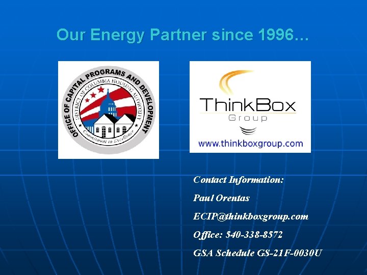 Our Energy Partner since 1996… Contact Information: Paul Orentas ECIP@thinkboxgroup. com Office: 540 -338