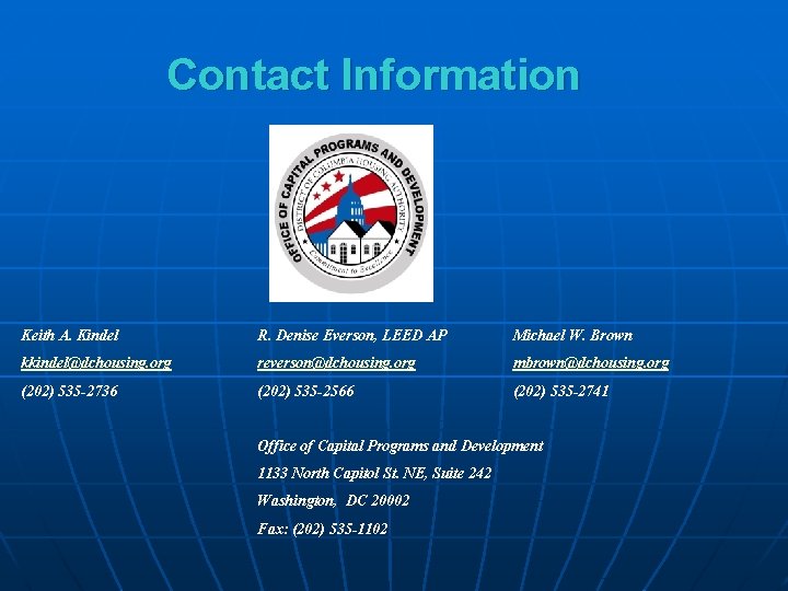 Contact Information Keith A. Kindel R. Denise Everson, LEED AP Michael W. Brown kkindel@dchousing.