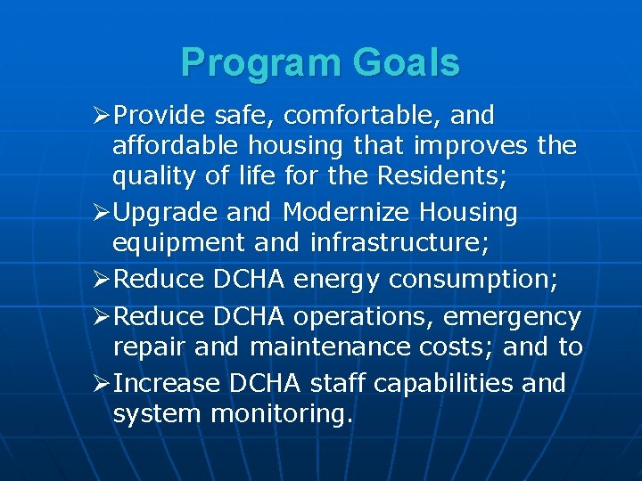 Program Goals ØProvide safe, comfortable, and affordable housing that improves the quality of life