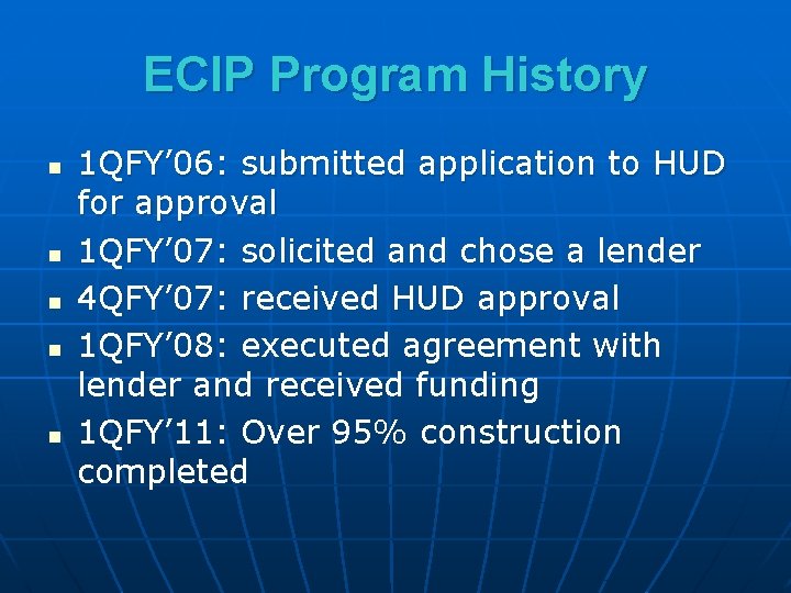 ECIP Program History n n n 1 QFY’ 06: submitted application to HUD for