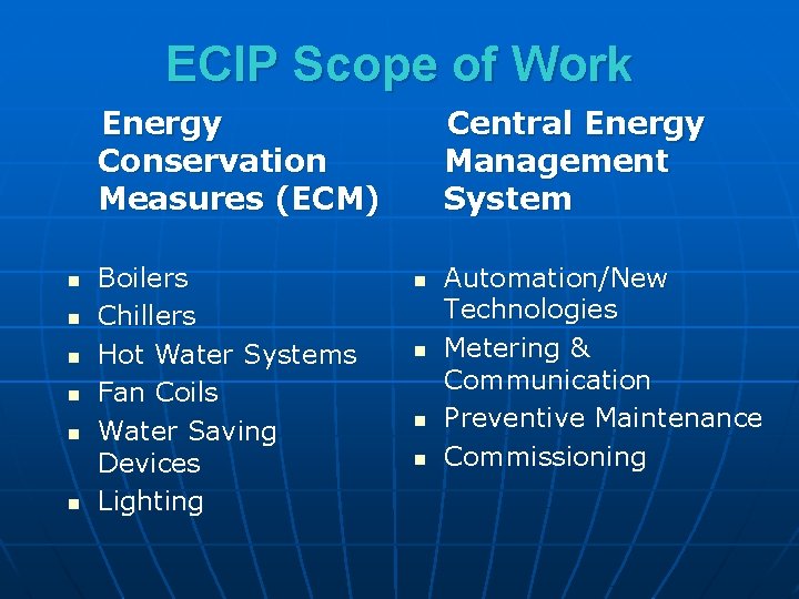 ECIP Scope of Work Energy Conservation Measures (ECM) n n n Boilers Chillers Hot
