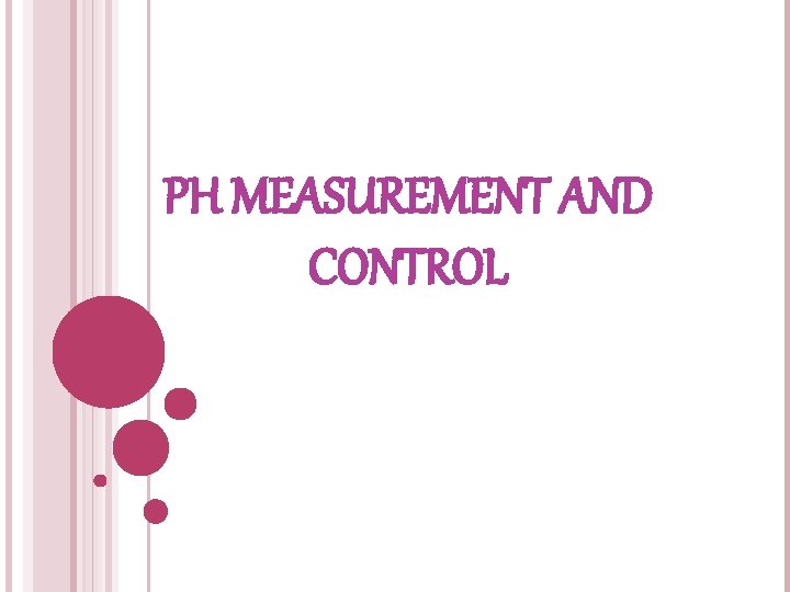 PH MEASUREMENT AND CONTROL 