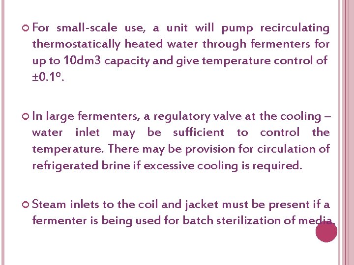  For small-scale use, a unit will pump recirculating thermostatically heated water through fermenters