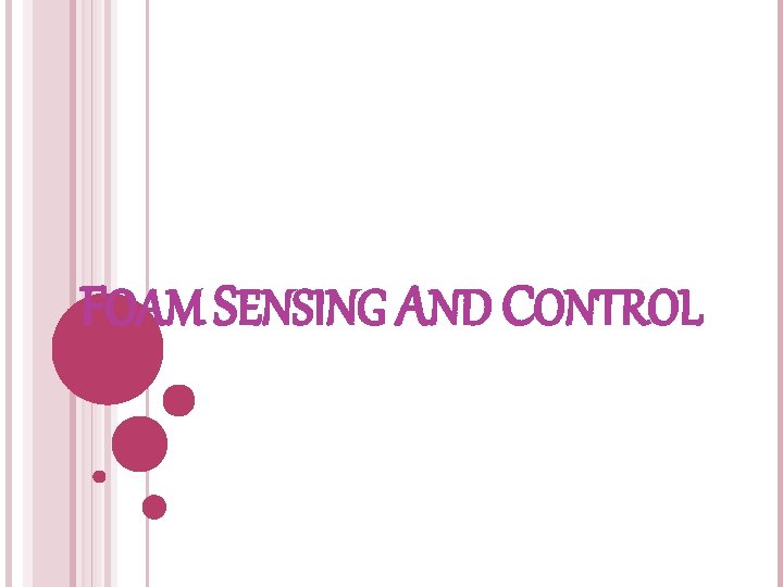 FOAM SENSING AND CONTROL 