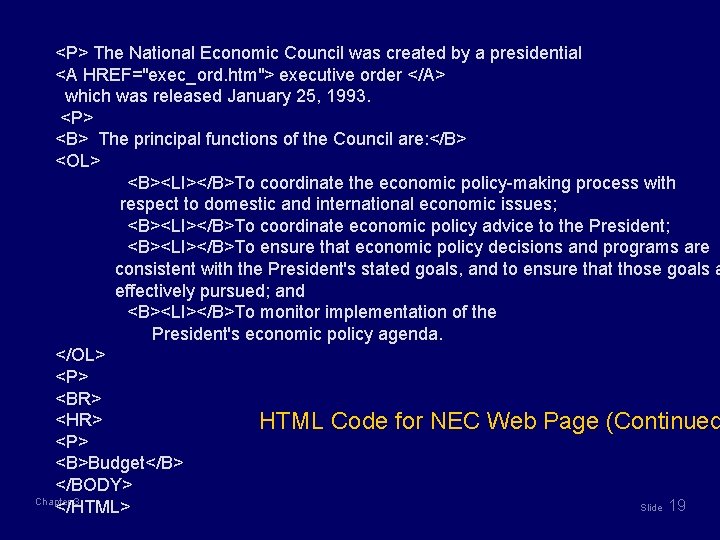<P> The National Economic Council was created by a presidential <A HREF="exec_ord. htm"> executive