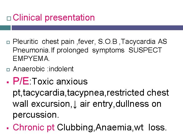  Clinical presentation Pleuritic chest pain , fever, S. O. B , Tacycardia AS