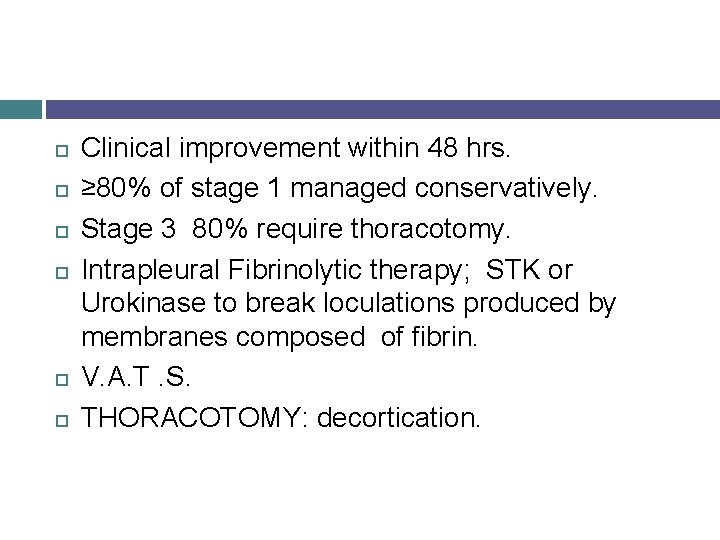  Clinical improvement within 48 hrs. ≥ 80% of stage 1 managed conservatively. Stage