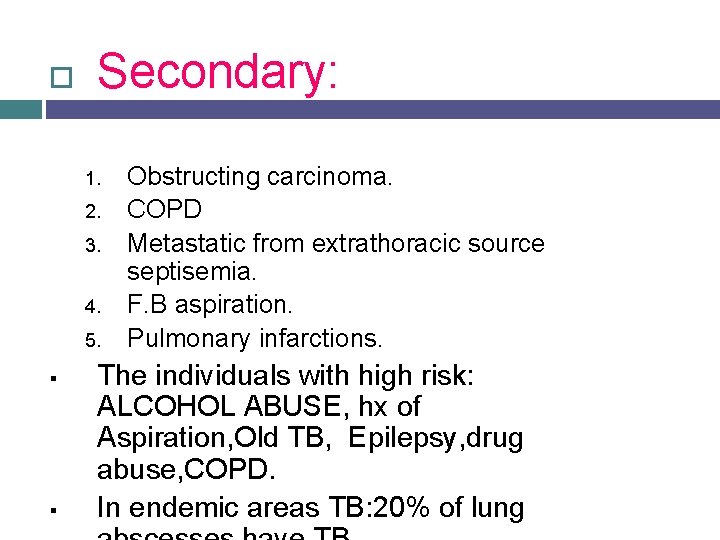  Secondary: 1. 2. 3. 4. 5. § § Obstructing carcinoma. COPD Metastatic from