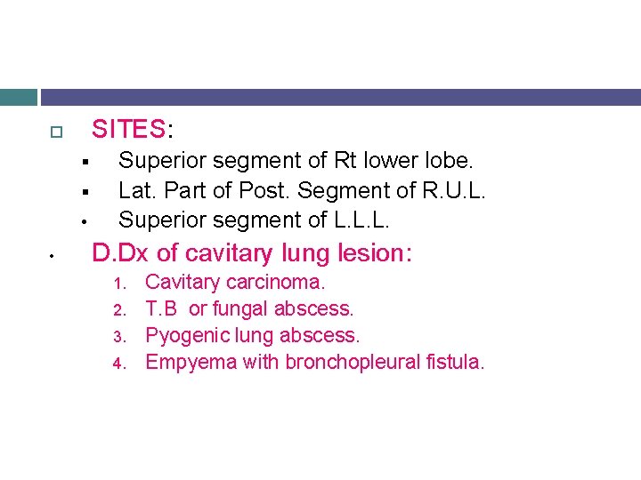 SITES: § § • • Superior segment of Rt lower lobe. Lat. Part of