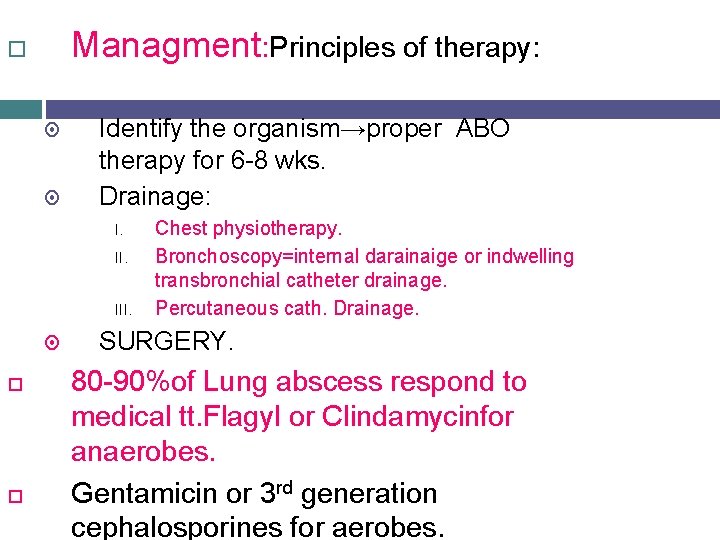 Managment: Principles of therapy: Identify the organism→proper ABO therapy for 6 -8 wks. Drainage: