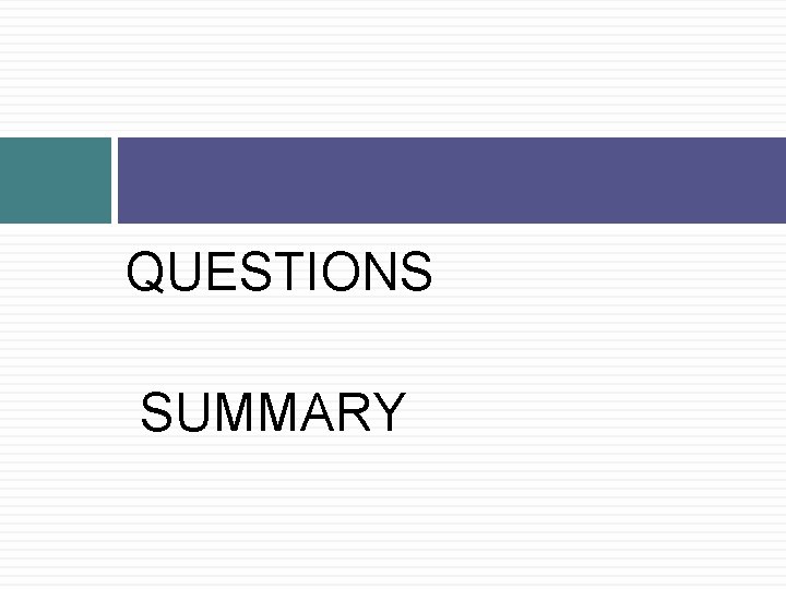 QUESTIONS SUMMARY 