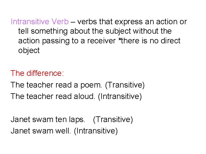 Intransitive Verb – verbs that express an action or tell something about the subject