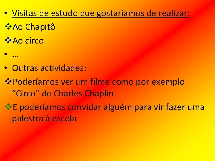  • Visitas de estudo que gostaríamos de realizar: v. Ao Chapitô v. Ao