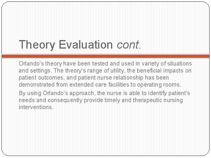 Theory Evaluation cont. Orlando’s theory have been tested and used in variety of situations