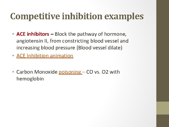 Competitive inhibition examples • ACE inhibitors – Block the pathway of hormone, angiotensin II,