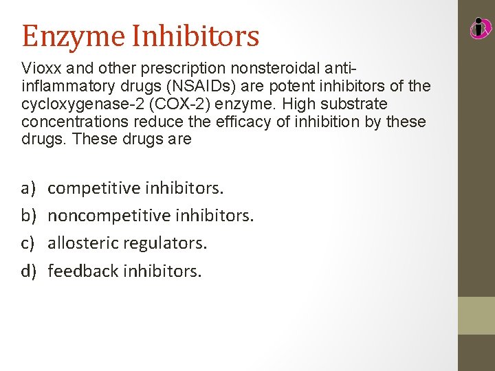 Enzyme Inhibitors Vioxx and other prescription nonsteroidal antiinflammatory drugs (NSAIDs) are potent inhibitors of
