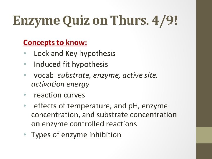 Enzyme Quiz on Thurs. 4/9! Concepts to know: • Lock and Key hypothesis •