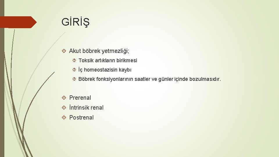 GİRİŞ Akut böbrek yetmezliği; Toksik artıkların birikmesi İç homeostazisin kaybı Böbrek fonksiyonlarının saatler ve