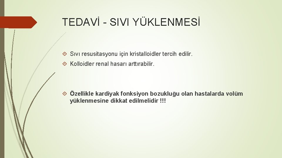 TEDAVİ - SIVI YÜKLENMESİ Sıvı resusitasyonu için kristalloidler tercih edilir. Kolloidler renal hasarı arttırabilir.