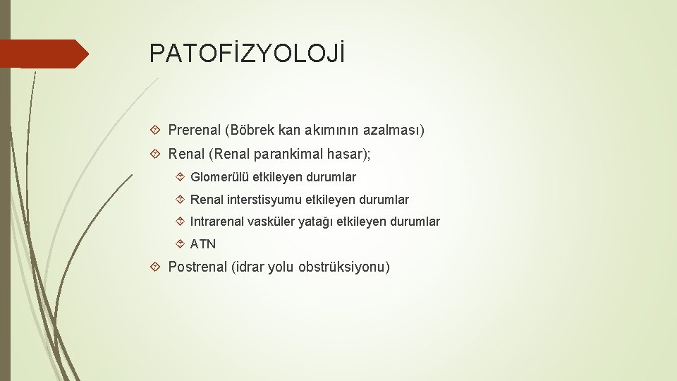 PATOFİZYOLOJİ Prerenal (Böbrek kan akımının azalması) Renal (Renal parankimal hasar); Glomerülü etkileyen durumlar Renal