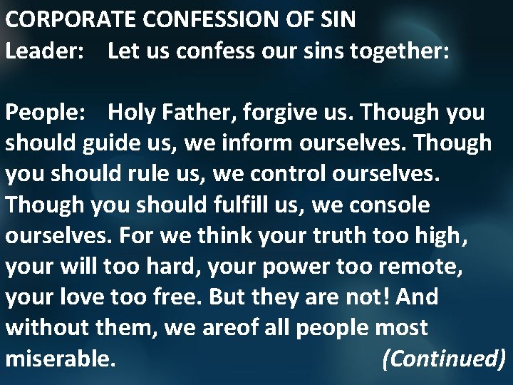 CORPORATE CONFESSION OF SIN Leader: Let us confess our sins together: People: Holy Father,