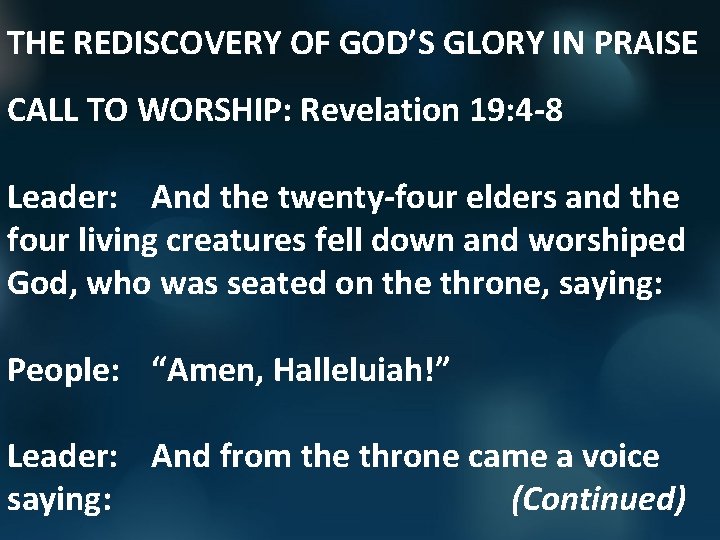 THE REDISCOVERY OF GOD’S GLORY IN PRAISE CALL TO WORSHIP: Revelation 19: 4 -8