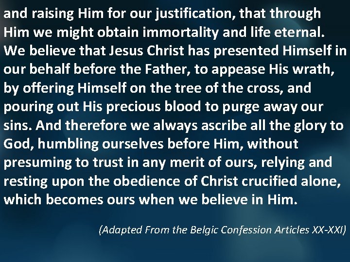 and raising Him for our justification, that through Him we might obtain immortality and
