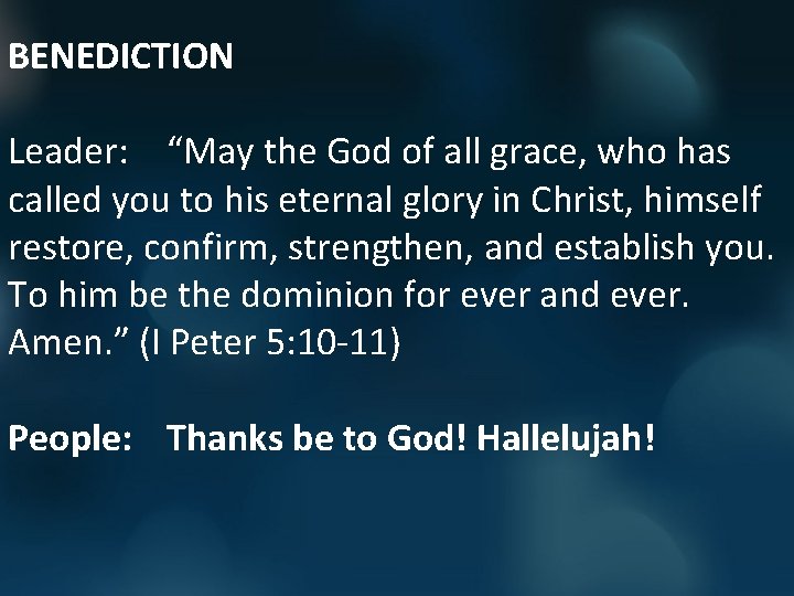 BENEDICTION Leader: “May the God of all grace, who has called you to his
